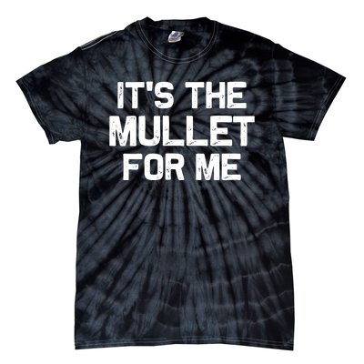 It’s The Mullet For Me, Mullet Lover Tie-Dye T-Shirt