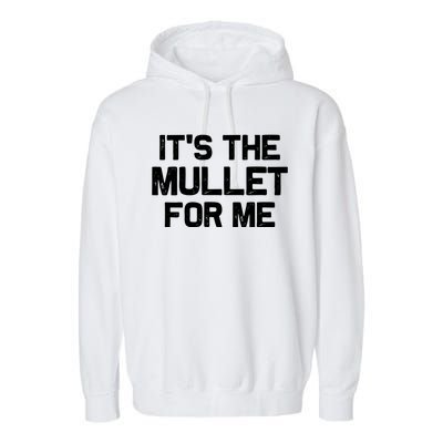 It’s The Mullet For Me, Mullet Lover Garment-Dyed Fleece Hoodie