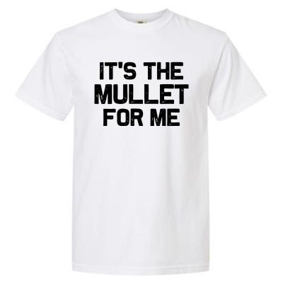 It’s The Mullet For Me, Mullet Lover Garment-Dyed Heavyweight T-Shirt