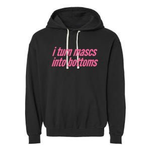 I Turn Mascs Into Bottoms Lesbian Bisexual Pride Garment-Dyed Fleece Hoodie