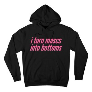 I Turn Mascs Into Bottoms Lesbian Bisexual Pride Hoodie