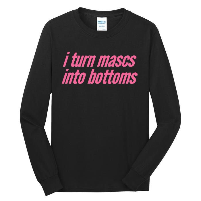 I Turn Mascs Into Bottoms Lesbian Bisexual Pride Tall Long Sleeve T-Shirt