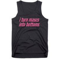 I Turn Mascs Into Bottoms Lesbian Bisexual Pride Tank Top