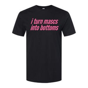 I Turn Mascs Into Bottoms Lesbian Bisexual Pride Softstyle CVC T-Shirt