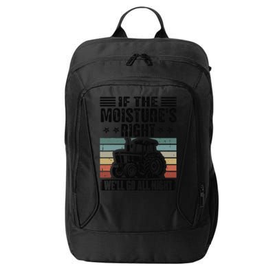 If The Moistures Right Well Go All Night City Backpack