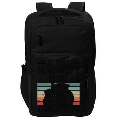 If The Moistures Right Well Go All Night Impact Tech Backpack