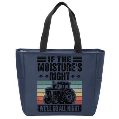 If The Moistures Right Well Go All Night Zip Tote Bag