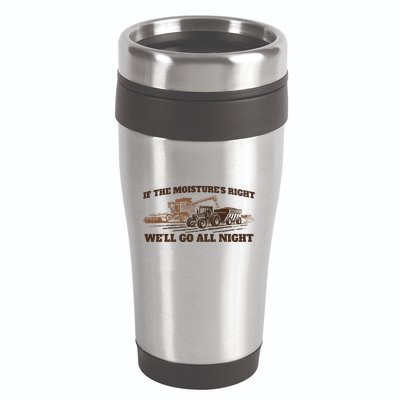 If The Moistures Right WeLl Go All Night 16oz Travel Tumbler