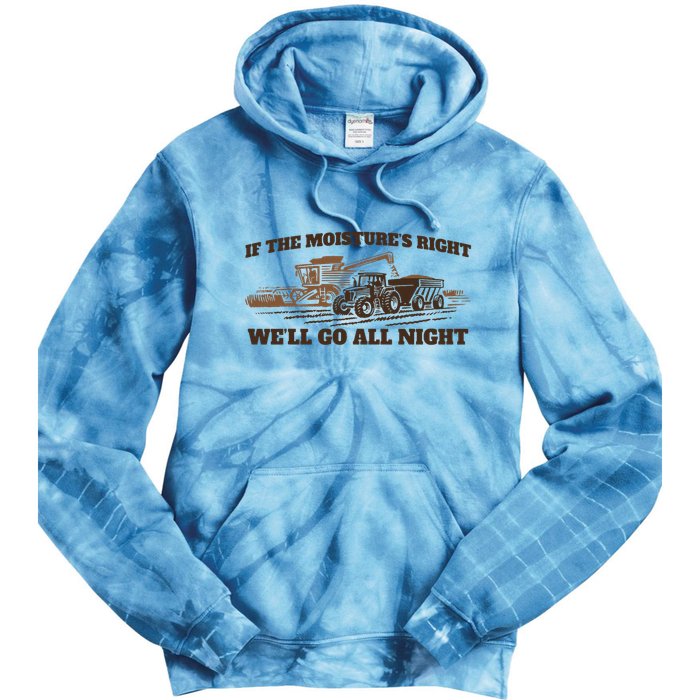 If The Moistures Right WeLl Go All Night Tie Dye Hoodie