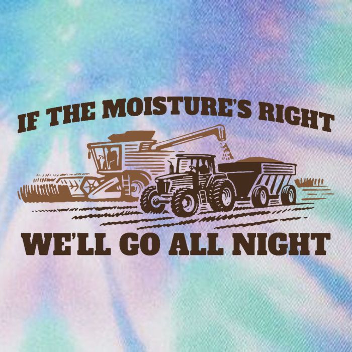 If The Moistures Right WeLl Go All Night Legacy Tie Dye Trucker Hat