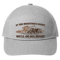 If The Moistures Right WeLl Go All Night 7-Panel Snapback Hat