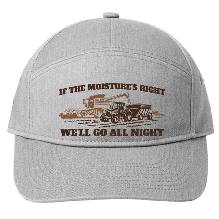 If The Moistures Right WeLl Go All Night 7-Panel Snapback Hat