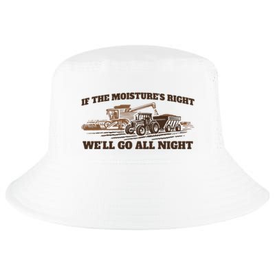 If The Moistures Right WeLl Go All Night Cool Comfort Performance Bucket Hat
