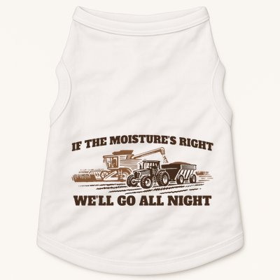 If The Moistures Right WeLl Go All Night Doggie Tank