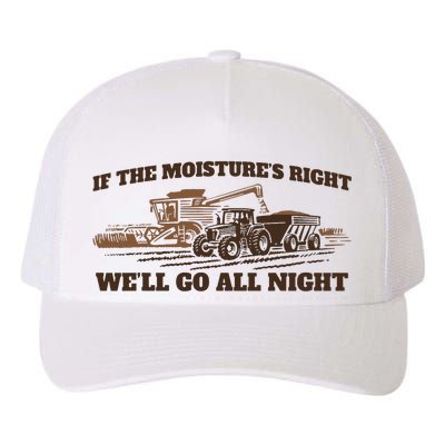 If The Moistures Right WeLl Go All Night Yupoong Adult 5-Panel Trucker Hat