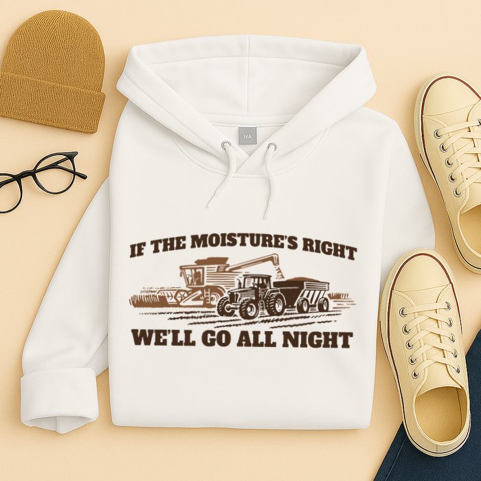 If The Moistures Right WeLl Go All Night Hoodie