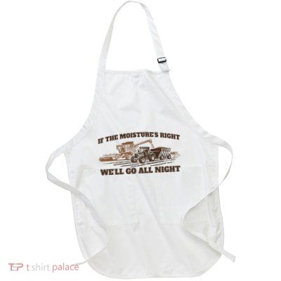 If The Moistures Right WeLl Go All Night Full-Length Apron With Pockets