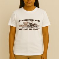 If The Moistures Right WeLl Go All Night T-Shirt