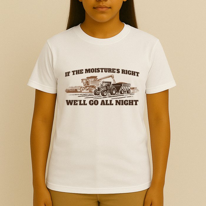 If The Moistures Right WeLl Go All Night T-Shirt