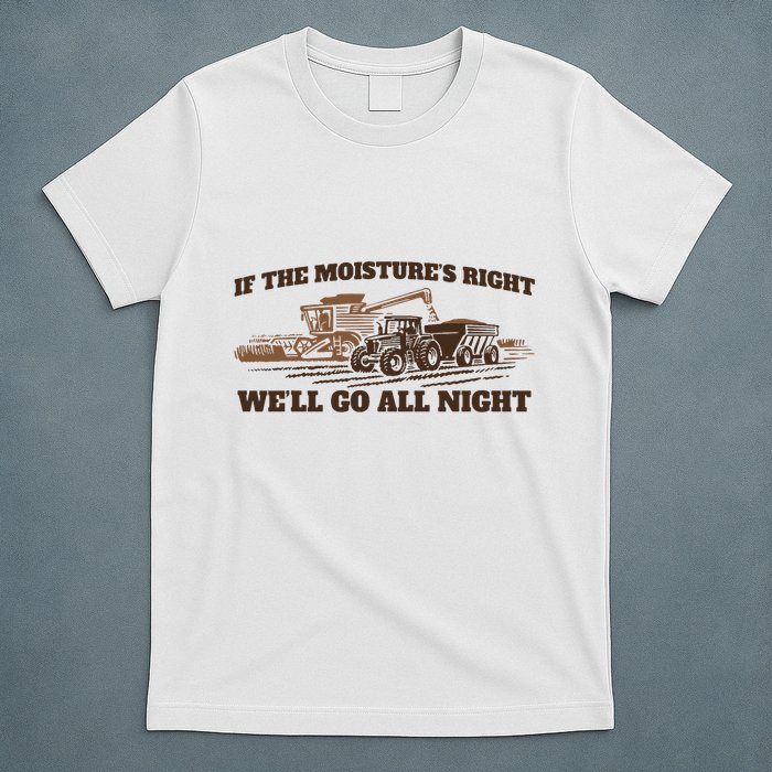 If The Moistures Right WeLl Go All Night T-Shirt