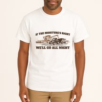 If The Moistures Right WeLl Go All Night Tall T-Shirt