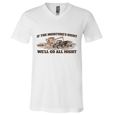 If The Moistures Right WeLl Go All Night V-Neck T-Shirt