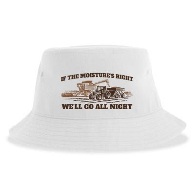 If The Moistures Right WeLl Go All Night Sustainable Bucket Hat