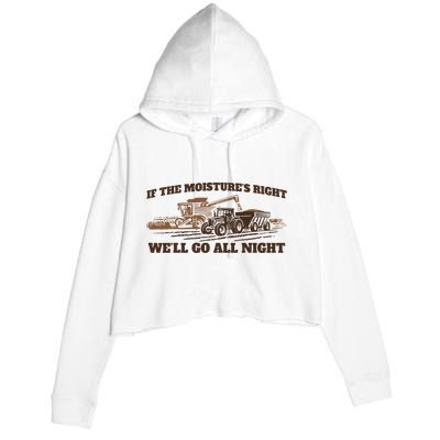If The Moistures Right WeLl Go All Night Crop Fleece Hoodie