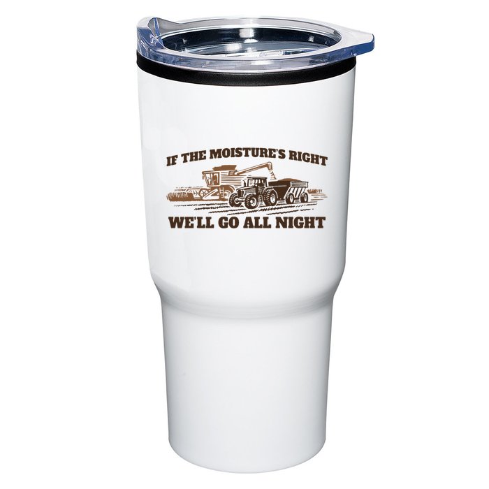 If The Moistures Right WeLl Go All Night Tumbler
