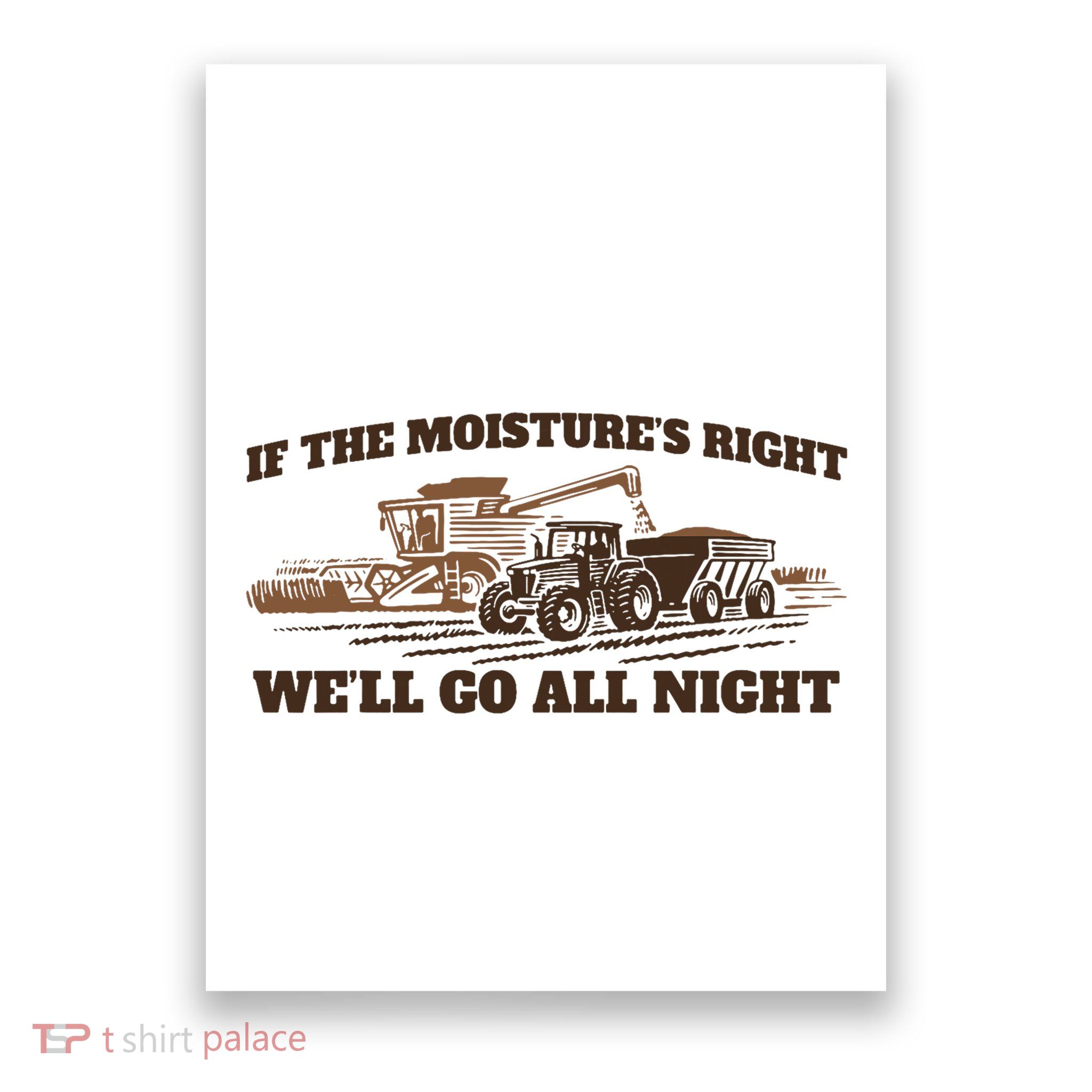 If The Moistures Right WeLl Go All Night Poster