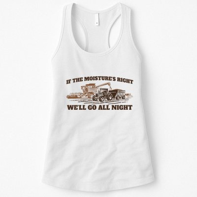 If The Moistures Right WeLl Go All Night Womens Tank Top