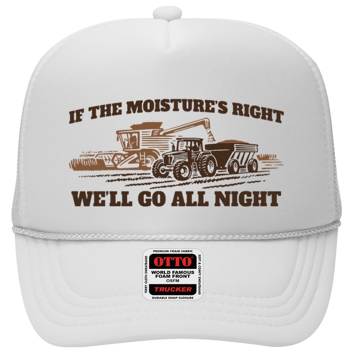 If The Moistures Right WeLl Go All Night Trucker Hat