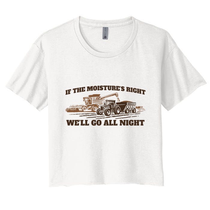 If The Moistures Right WeLl Go All Night Crop Top