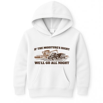 If The Moistures Right WeLl Go All Night Kids Hoodie