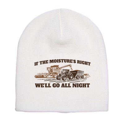If The Moistures Right WeLl Go All Night Short Acrylic Beanie