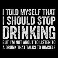 I Told Myself That I Should Stop Drinking Sweatshirt