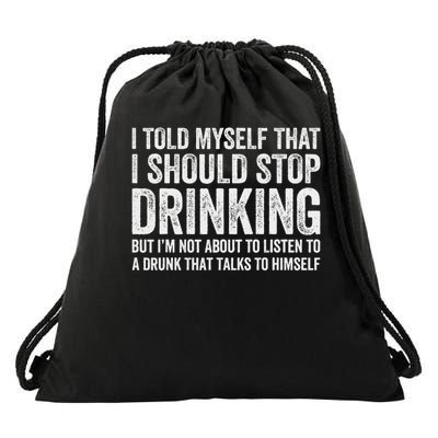 I Told Myself That I Should Stop Drinking Drawstring Bag