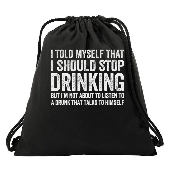 I Told Myself That I Should Stop Drinking Drawstring Bag