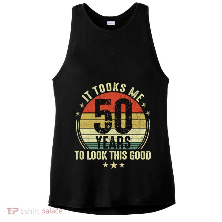 It Took Me 50 Years To Look This Good 50th Birthday Ladies PosiCharge Tri-Blend Wicking Tank