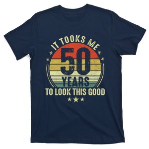 It Took Me 50 Years To Look This Good 50th Birthday T-Shirt