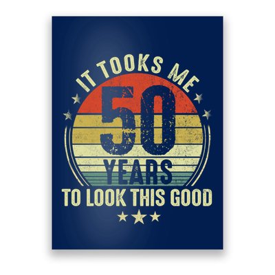 It Took Me 50 Years To Look This Good 50th Birthday Poster
