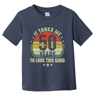 It Took Me 50 Years To Look This Good 50th Birthday Toddler T-Shirt
