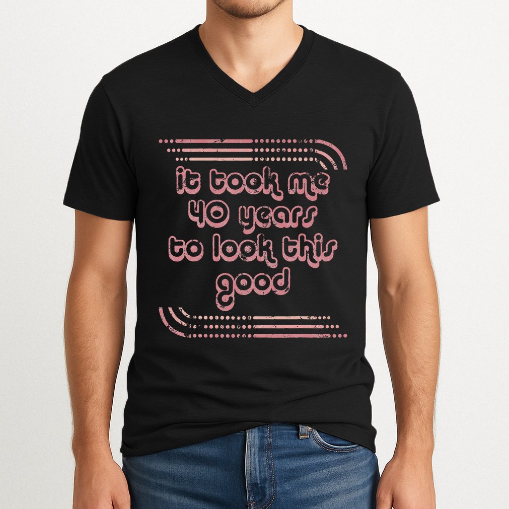 It Took Me 40 Years To Look This Good 40th Birthday V-Neck T-Shirt