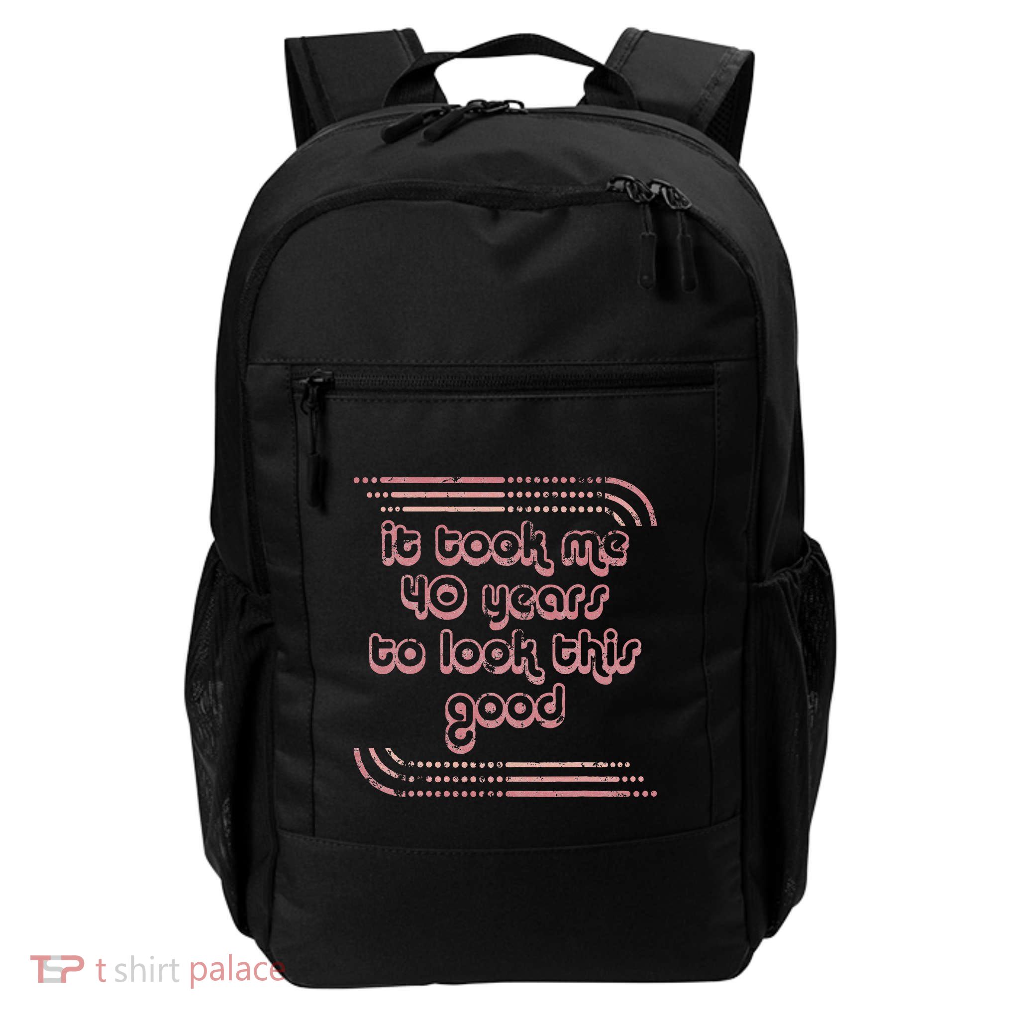 It Took Me 40 Years To Look This Good 40th Birthday Backpack