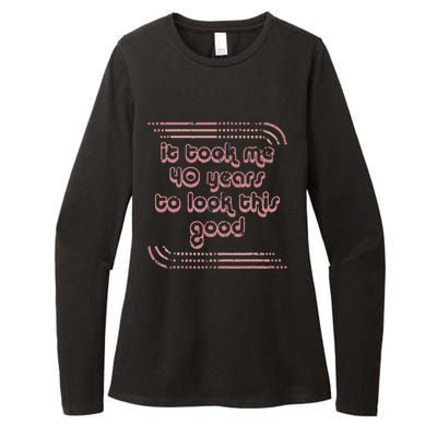 It Took Me 40 Years To Look This Good 40th Birthday Womens CVC Long Sleeve Shirt