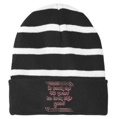 It Took Me 40 Years To Look This Good 40th Birthday Striped Beanie with Solid Band