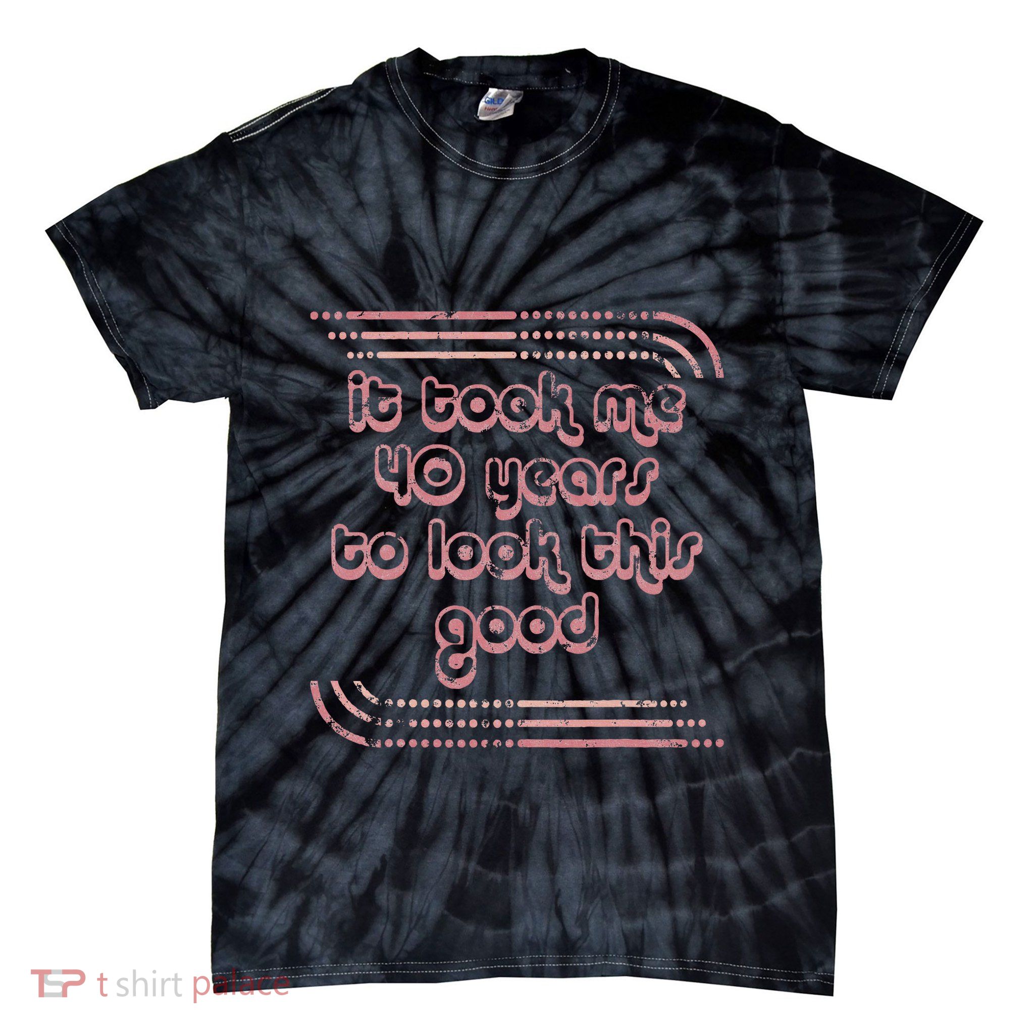 It Took Me 40 Years To Look This Good 40th Birthday Tie-Dye T-Shirt