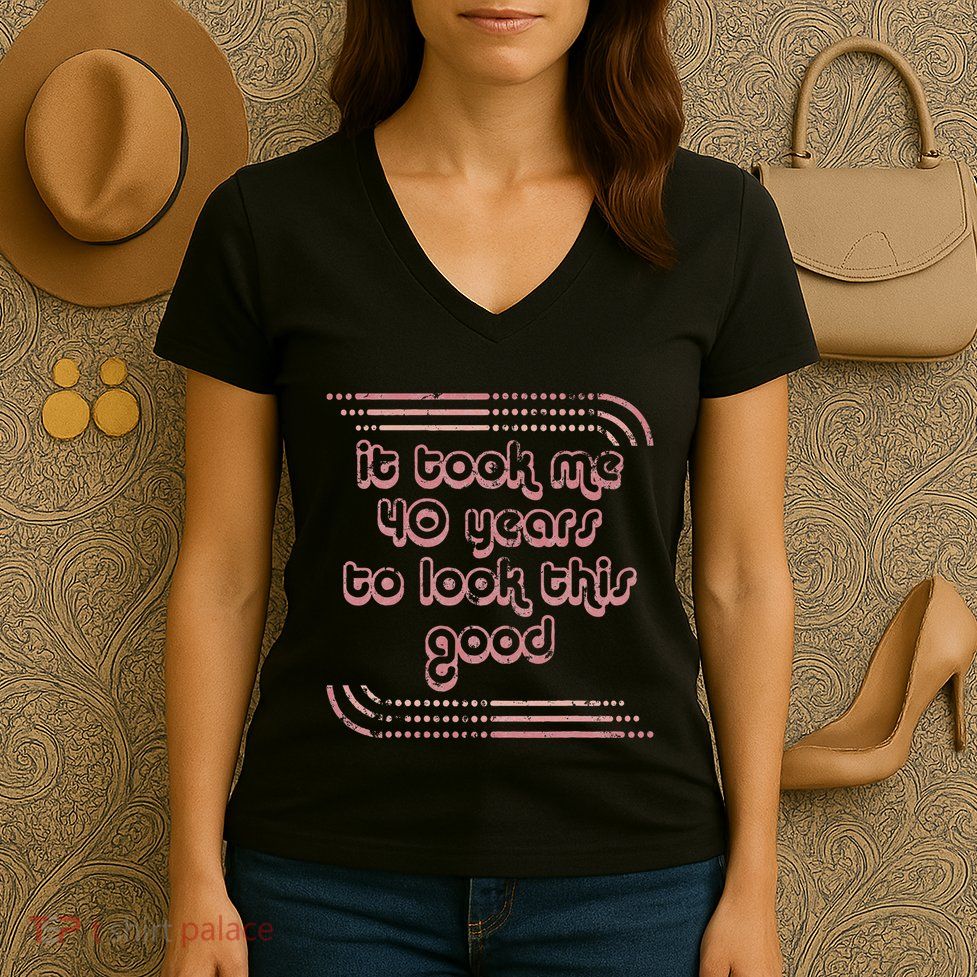 It Took Me 40 Years To Look This Good 40th Birthday Women's V-Neck T-Shirt