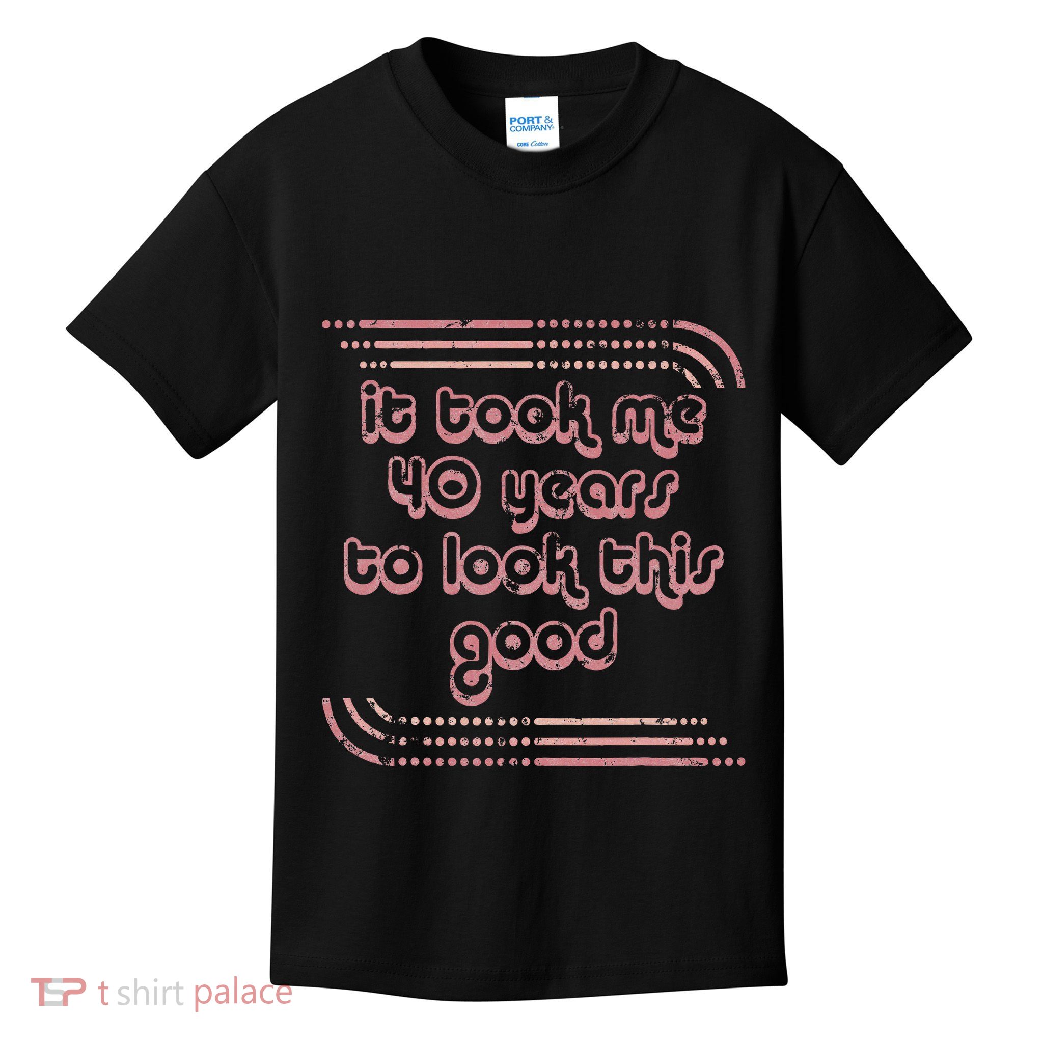 It Took Me 40 Years To Look This Good 40th Birthday Kids T-Shirt