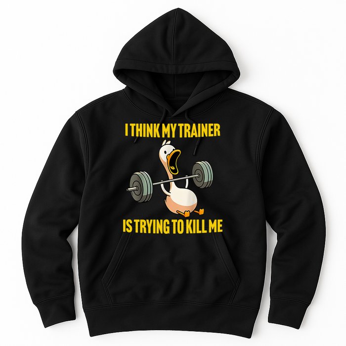 I Think My Trainer Is Trying To Kill Me Funny Workout Gym Hoodie